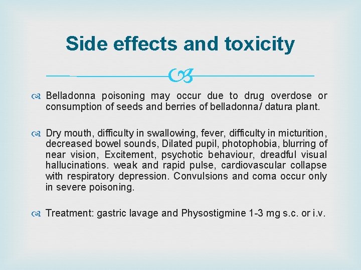 Side effects and toxicity Belladonna poisoning may occur due to drug overdose or consumption