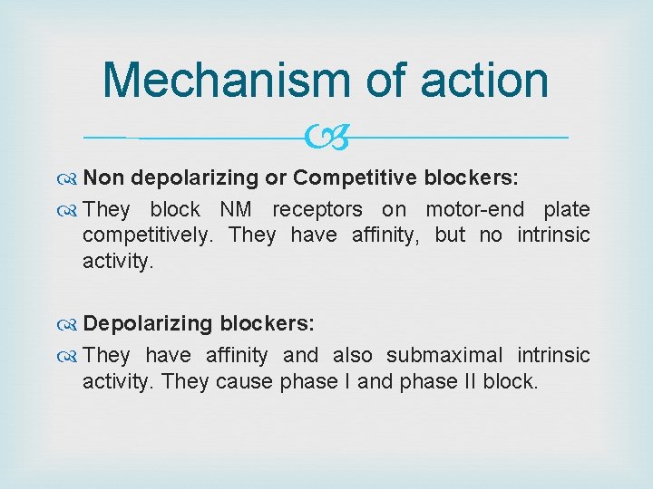 Mechanism of action Non depolarizing or Competitive blockers: They block NM receptors on motor-end