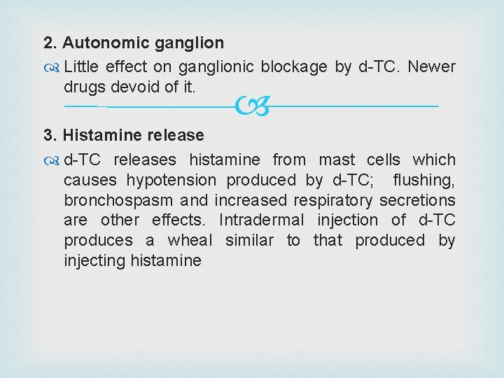 2. Autonomic ganglion Little effect on ganglionic blockage by d-TC. Newer drugs devoid of