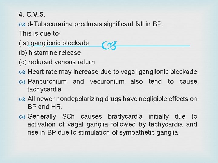 4. C. V. S. d-Tubocurarine produces significant fall in BP. This is due to(