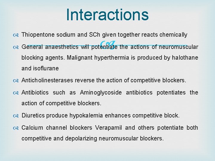 Interactions Thiopentone sodium and SCh given together reacts chemically General anaesthetics will potentiate the