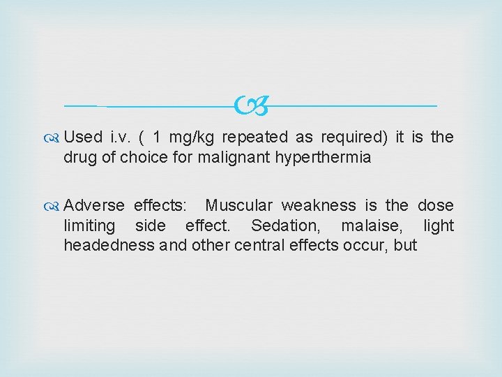  Used i. v. ( 1 mg/kg repeated as required) it is the drug