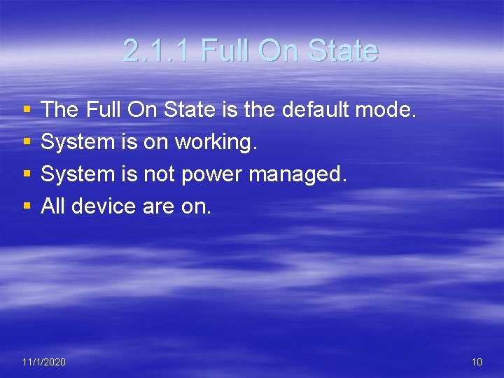2. 1. 1 Full On State § § The Full On State is the