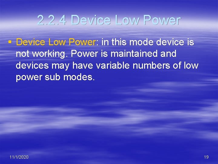 2. 2. 4 Device Low Power § Device Low Power: in this mode device