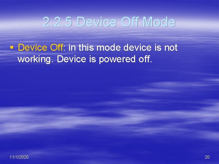 2. 2. 5 Device Off Mode § Device Off: in this mode device is