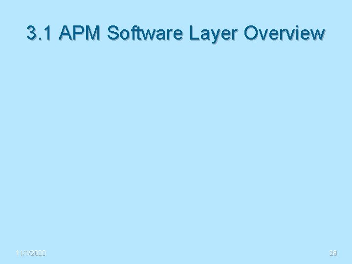 3. 1 APM Software Layer Overview 11/1/2020 28 