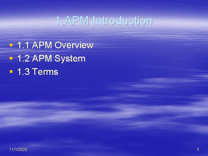 1. APM Introduction § § § 1. 1 APM Overview 1. 2 APM System