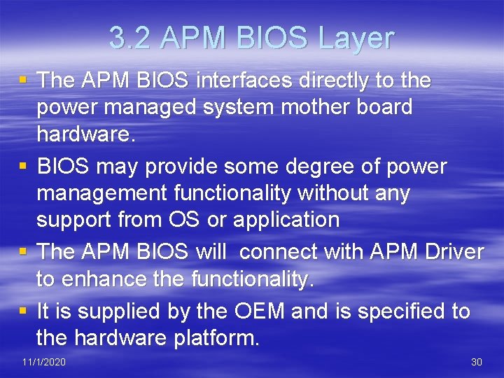 3. 2 APM BIOS Layer § The APM BIOS interfaces directly to the power