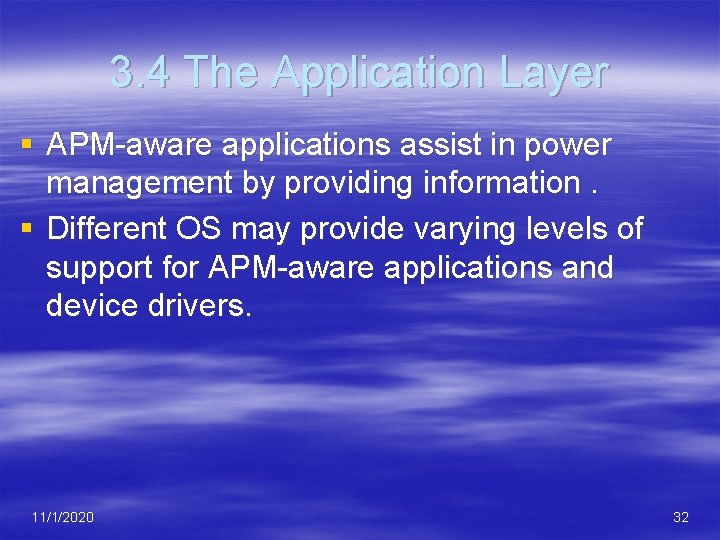 3. 4 The Application Layer § APM-aware applications assist in power management by providing