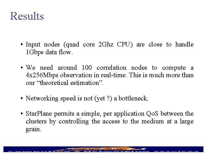 Results • Input nodes (quad core 2 Ghz CPU) are close to handle 1