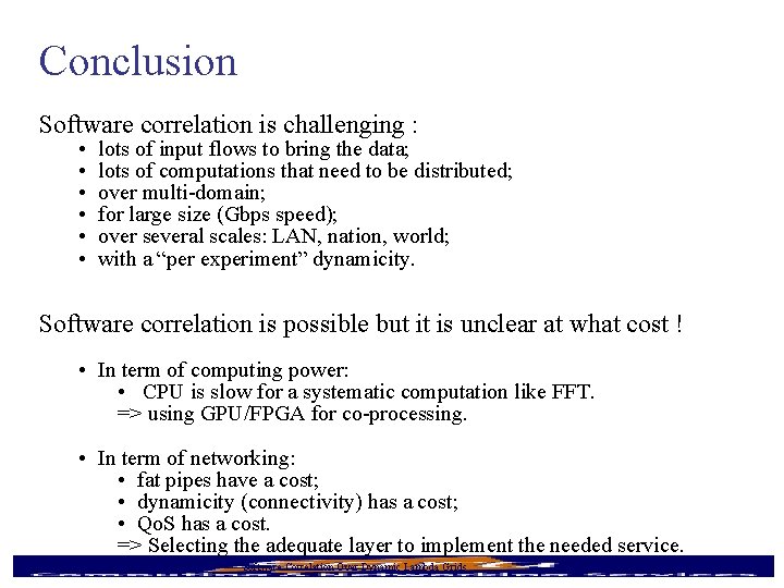Conclusion Software correlation is challenging : • • • lots of input flows to