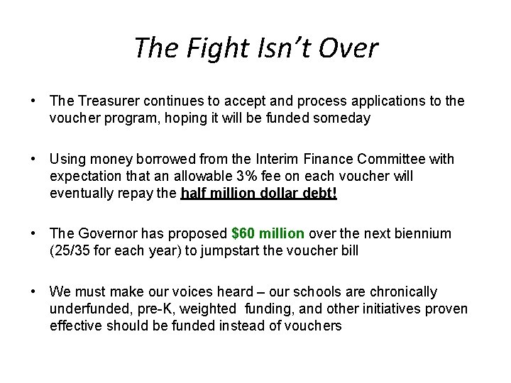 The Fight Isn’t Over • The Treasurer continues to accept and process applications to