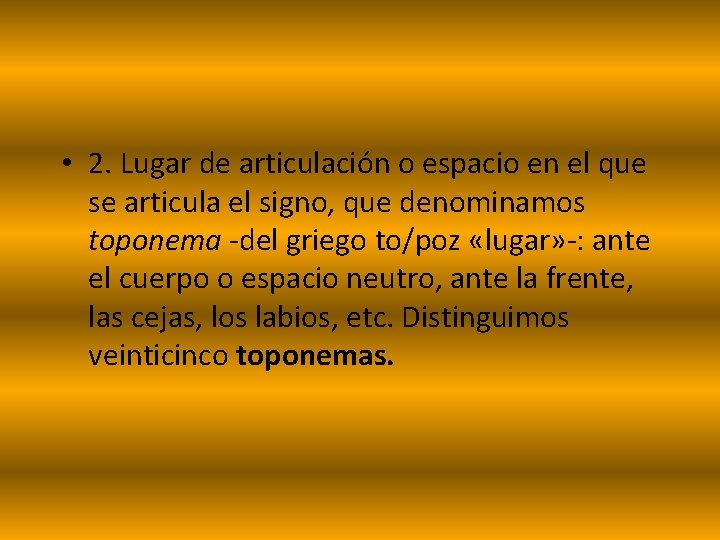  • 2. Lugar de articulación o espacio en el que se articula el