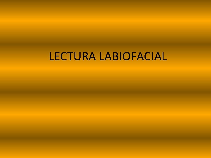 LECTURA LABIOFACIAL 