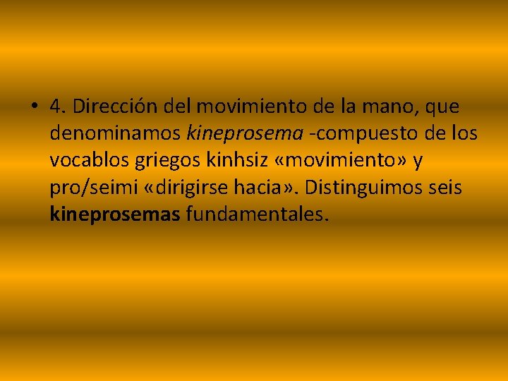 • 4. Dirección del movimiento de la mano, que denominamos kineprosema -compuesto de