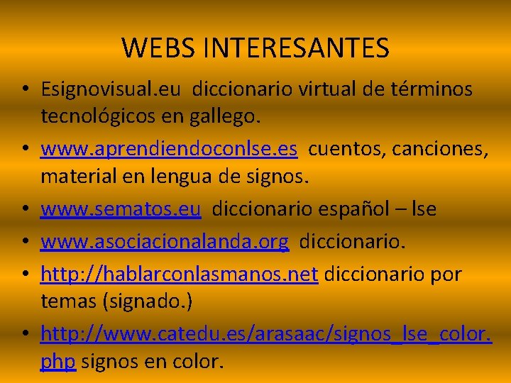 WEBS INTERESANTES • Esignovisual. eu diccionario virtual de términos tecnológicos en gallego. • www.