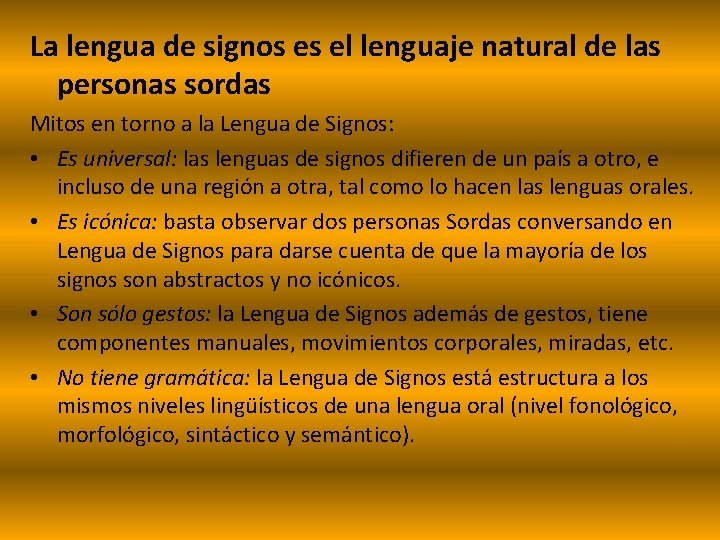 La lengua de signos es el lenguaje natural de las personas sordas Mitos en