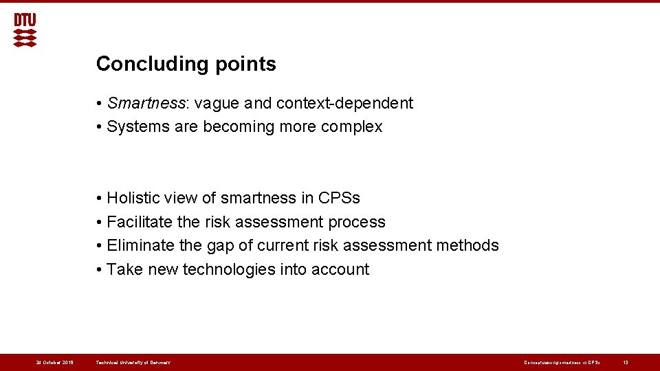 Concluding points • Smartness: vague and context-dependent • Systems are becoming more complex •