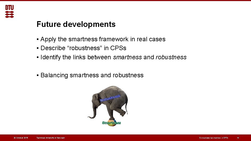 Future developments • Apply the smartness framework in real cases • Describe “robustness” in