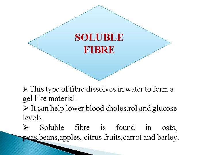 SOLUBLE FIBRE Ø This type of fibre dissolves in water to form a gel