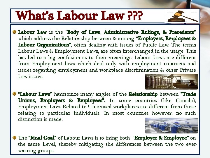  What’s Labour Law ? ? ? Labour Law is the “Body of Laws,