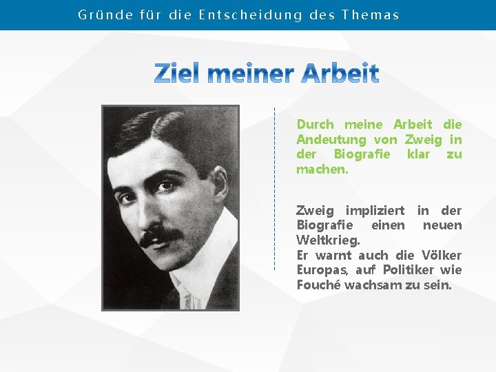 Gründe für die Entscheidung des Themas Durch meine Arbeit die Andeutung von Zweig in