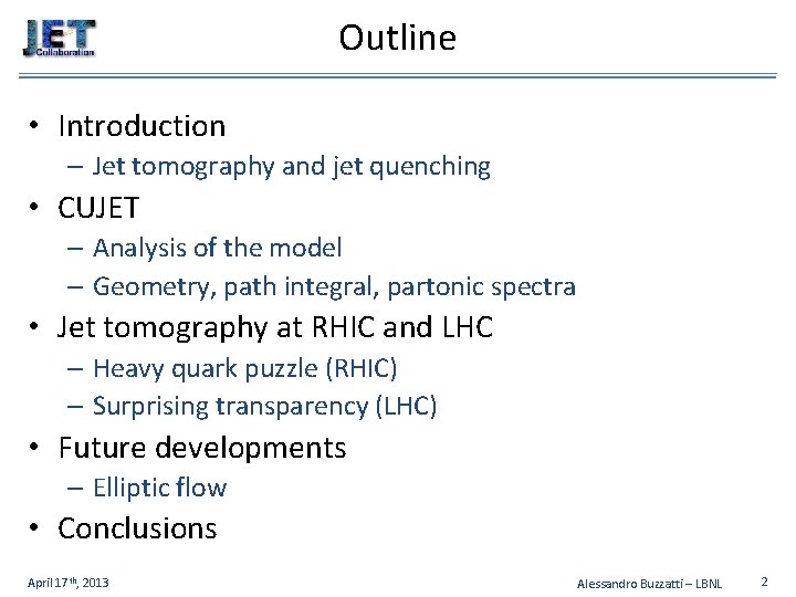 Outline • Introduction – Jet tomography and jet quenching • CUJET – Analysis of