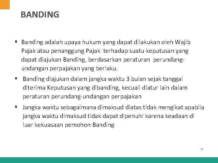 BANDING § Banding adalah upaya hukum yang dapat dilakukan oleh Wajib Pajak atau penanggung
