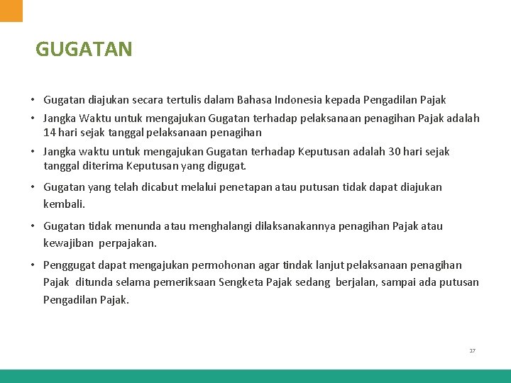 GUGATAN • Gugatan diajukan secara tertulis dalam Bahasa Indonesia kepada Pengadilan Pajak • Jangka