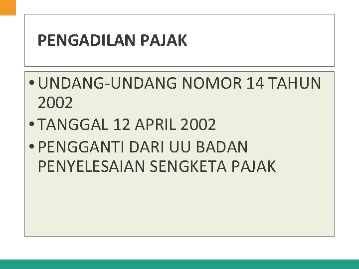 PENGADILAN PAJAK • UNDANG-UNDANG NOMOR 14 TAHUN 2002 • TANGGAL 12 APRIL 2002 •