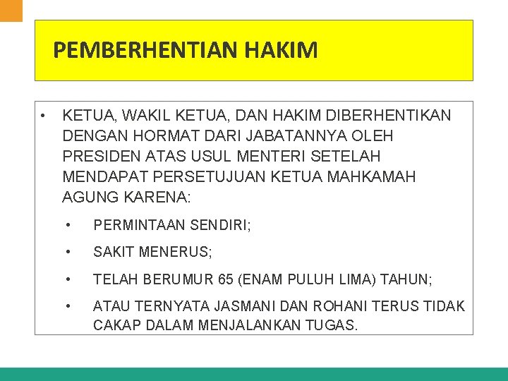 PEMBERHENTIAN HAKIM • KETUA, WAKIL KETUA, DAN HAKIM DIBERHENTIKAN DENGAN HORMAT DARI JABATANNYA OLEH