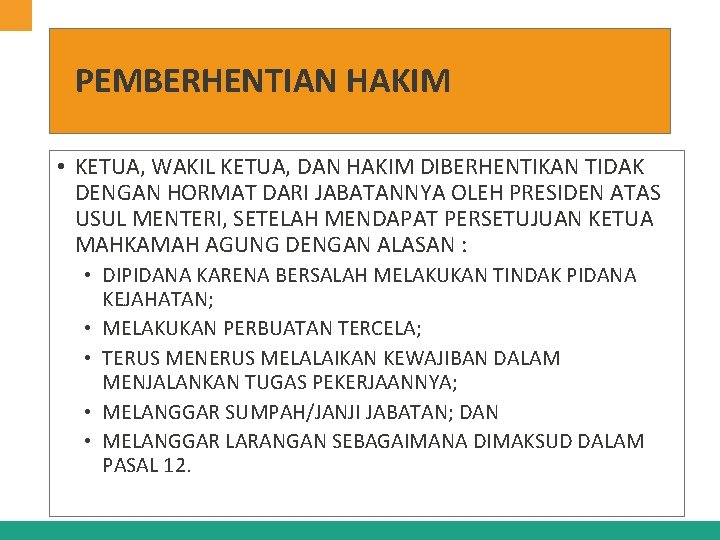 PEMBERHENTIAN HAKIM • KETUA, WAKIL KETUA, DAN HAKIM DIBERHENTIKAN TIDAK DENGAN HORMAT DARI JABATANNYA