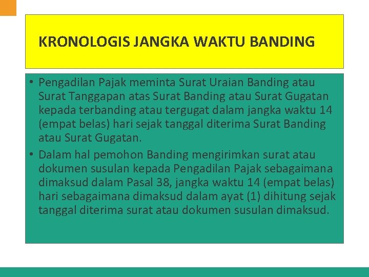 KRONOLOGIS JANGKA WAKTU BANDING • Pengadilan Pajak meminta Surat Uraian Banding atau Surat Tanggapan