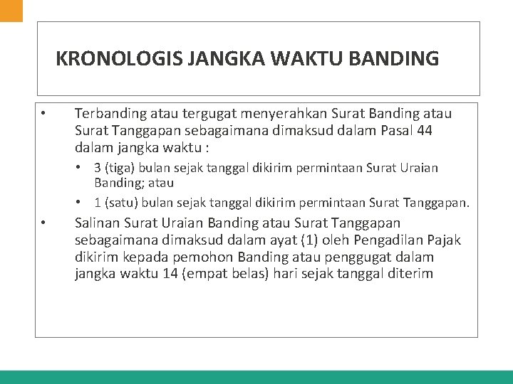 KRONOLOGIS JANGKA WAKTU BANDING • Terbanding atau tergugat menyerahkan Surat Banding atau Surat Tanggapan