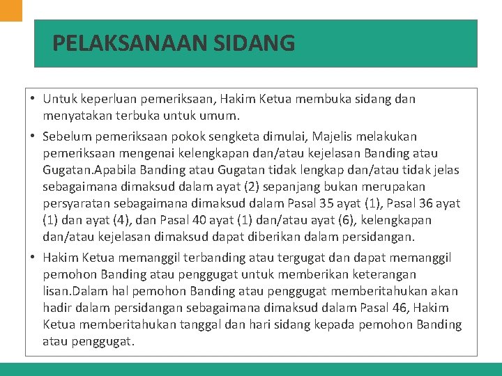 PELAKSANAAN SIDANG • Untuk keperluan pemeriksaan, Hakim Ketua membuka sidang dan menyatakan terbuka untuk