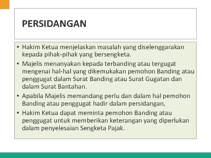 PERSIDANGAN • Hakim Ketua menjelaskan masalah yang diselenggarakan kepada pihak-pihak yang bersengketa. • Majelis