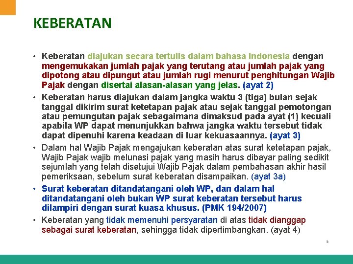 KEBERATAN • Keberatan diajukan secara tertulis dalam bahasa Indonesia dengan mengemukakan jumlah pajak yang