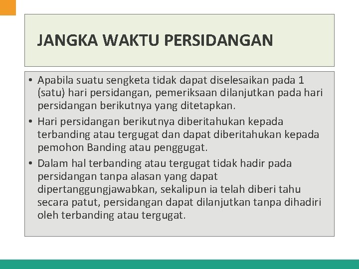 JANGKA WAKTU PERSIDANGAN • Apabila suatu sengketa tidak dapat diselesaikan pada 1 (satu) hari