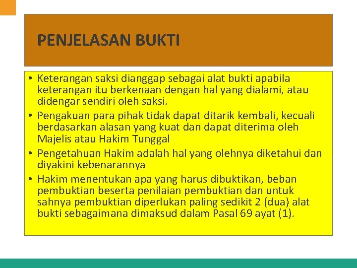 PENJELASAN BUKTI • Keterangan saksi dianggap sebagai alat bukti apabila keterangan itu berkenaan dengan