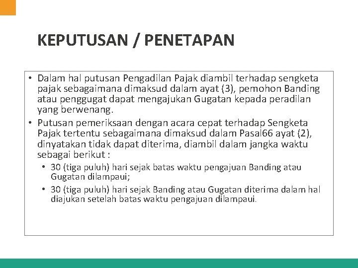 KEPUTUSAN / PENETAPAN • Dalam hal putusan Pengadilan Pajak diambil terhadap sengketa pajak sebagaimana