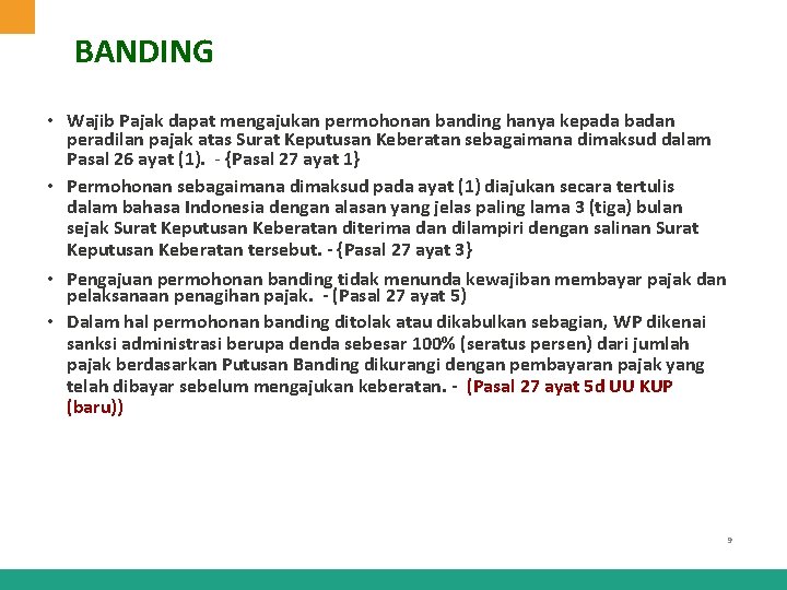 BANDING • Wajib Pajak dapat mengajukan permohonan banding hanya kepada badan peradilan pajak atas