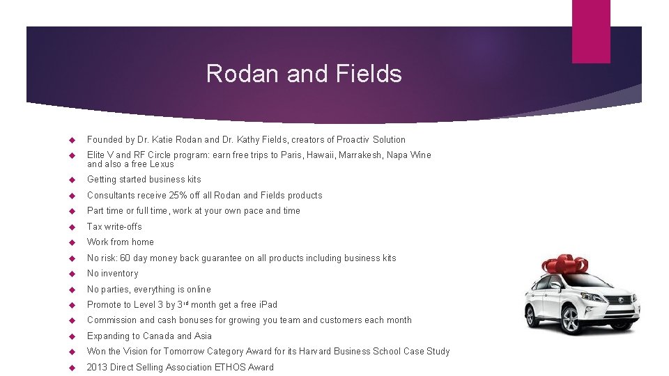 Rodan and Fields Founded by Dr. Katie Rodan and Dr. Kathy Fields, creators of
