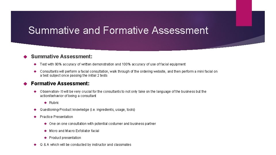 Summative and Formative Assessment Summative Assessment: Test with 90% accuracy of written demonstration and