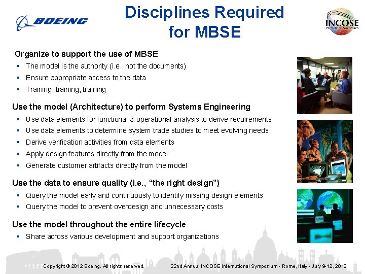 Disciplines Required for MBSE Organize to support the use of MBSE § The model