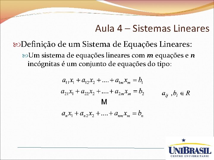 Aula 4 – Sistemas Lineares Definição de um Sistema de Equações Lineares: Um sistema