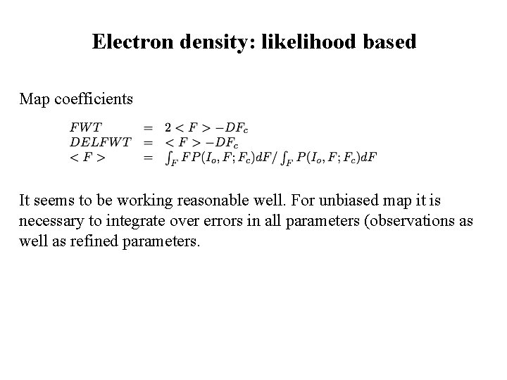 Electron density: likelihood based Map coefficients It seems to be working reasonable well. For