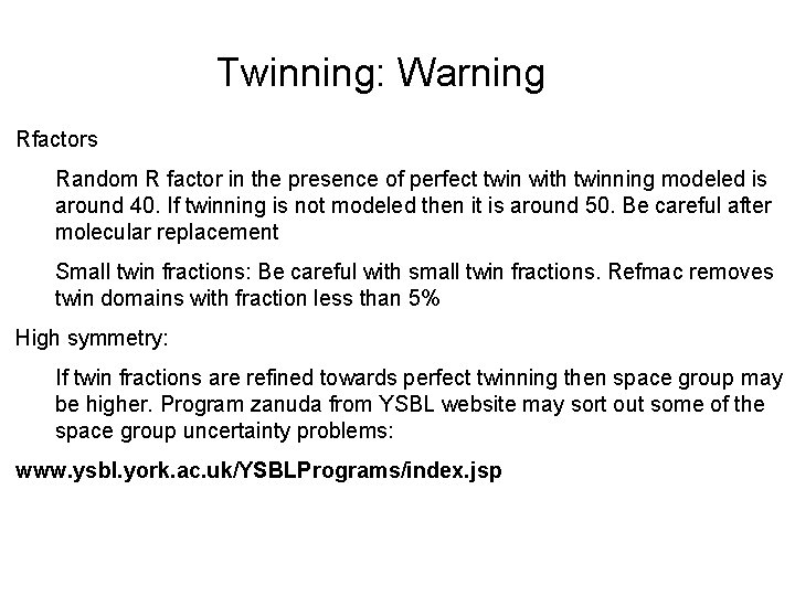 Twinning: Warning Rfactors Random R factor in the presence of perfect twin with twinning