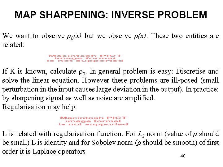 MAP SHARPENING: INVERSE PROBLEM We want to observe ρ0(x) but we observe ρ(x). These
