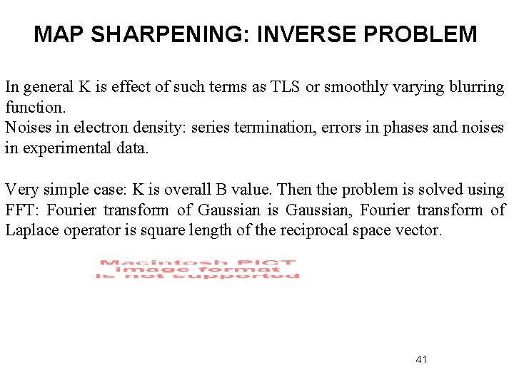 MAP SHARPENING: INVERSE PROBLEM In general K is effect of such terms as TLS