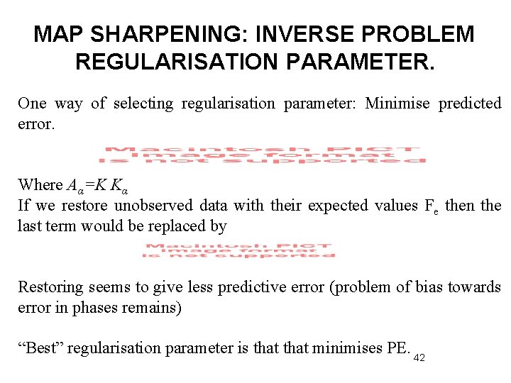 MAP SHARPENING: INVERSE PROBLEM REGULARISATION PARAMETER. One way of selecting regularisation parameter: Minimise predicted